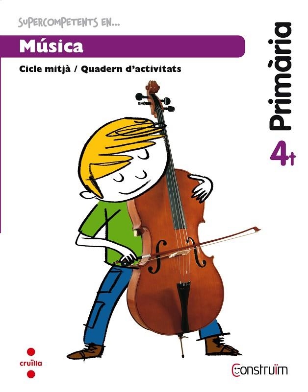 SUPERCOMPETENTS EN... MÚSICA. 4 PRIMÀRIA. CONSTRUÏM. QUADERN | 9788466137973 | PLANA GAVALDÀ, MERCÈ / PORCAR MOLINA, MARIA