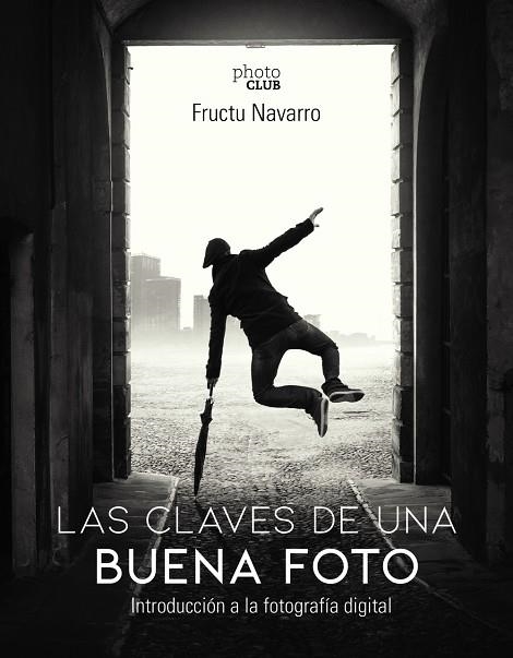 LAS CLAVES DE UNA BUENA FOTO | 9788441541566 | NAVARRO ROS, FRUCTUOSO