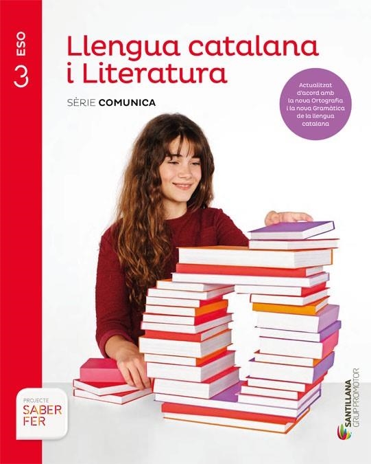 LLENGUA CATALANA I LITERATURA SERIE COMUNICA 3 ESO SABER FER | 9788413150567 | VILANOVA BOQUERAS, ALBERT / GUILUZ VIDAL, TERESA / JUANMARTI GENERES, EDUARD