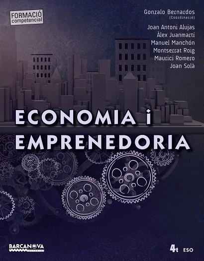 ECONOMIA I EMPRENEDORIA 4T ESO. LLIBRE DE L'ALUMNE | 9788448940102 | BERNARDOS (COORDINACIÓ), GONZALO / SOLER, ADRIÀ / SOLER, MIQUEL / SOLER, MIQUEL MARC