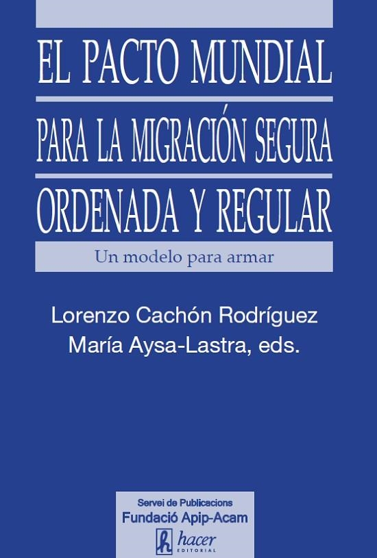 PACTO MUNDIAL PARA LA MIGRACION SECURA ORDENADA Y REGULAR | 9788496913530 | CACHON RODRIGUEZ,LORENZO/ AYSA-LASTRA,MAR