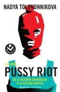 EL LIBRO PUSSY RIOT | 9788416859559 | TOLOKONNIKOVA, NADYA