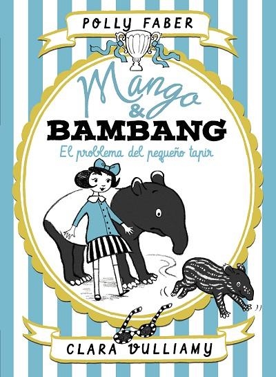 MANGO & BAMBANG. EL PROBLEMA DEL PEQUEÑO TAPIR | 9788408184003 | FABER, POLLY / VULLIAMY, CLARA