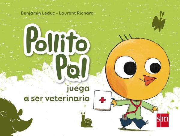 POLLITO POL JUEGA A SER VETERINARI | 9788467574890 | LEDUC, BENJAMIN - RICHARD, LAURENT