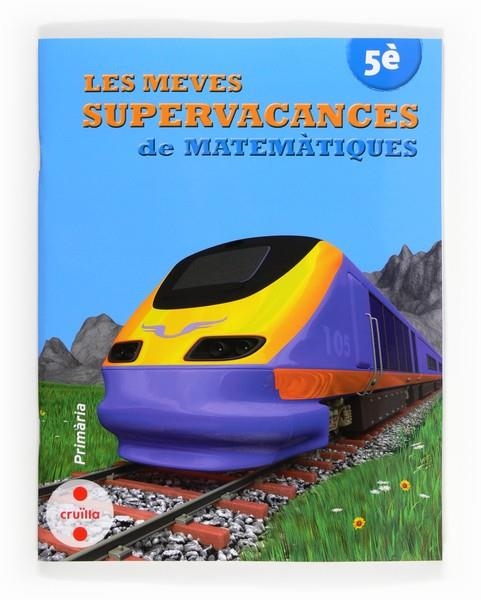 MEVES SUPERVACANCES DE MATEMATIQUES, LES 5 | 9788466132534 | EQUIP EDITORIAL CRUÏLLA