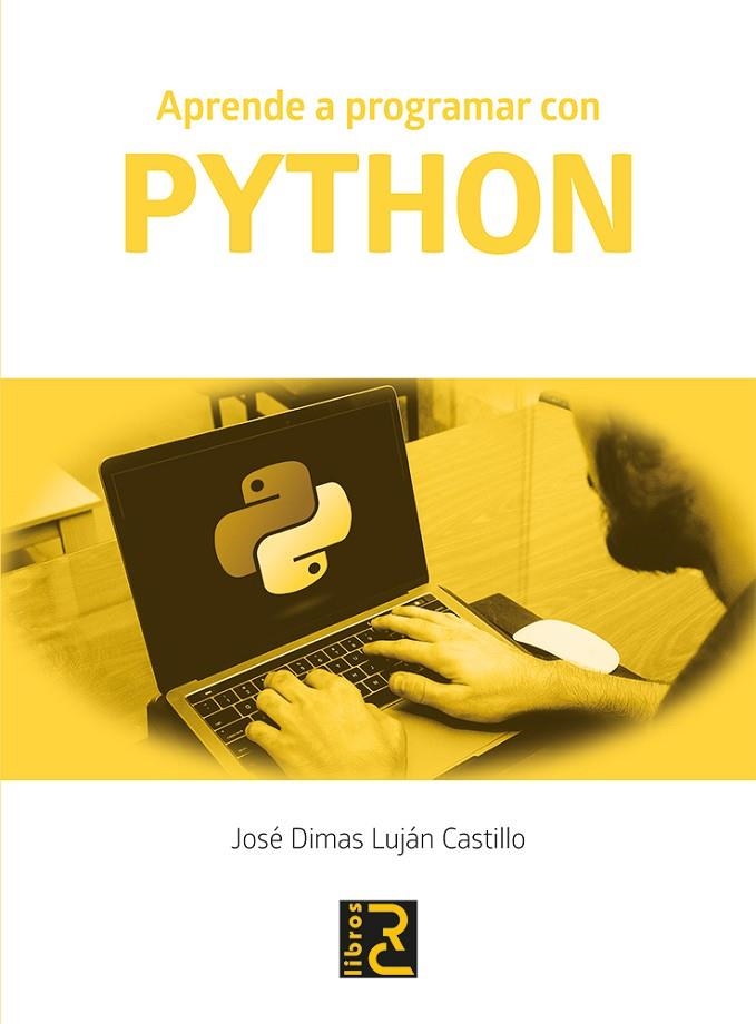 APRENDE A PROGRAMAR CON PYTHON | 9788494897269 | LUJÁN CASTILLO, JOSÉ DIMAS