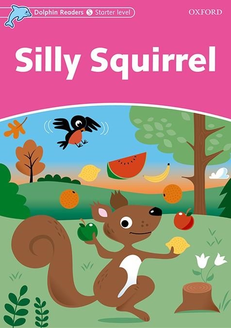 DOLPHIN READ START SILLY SQUIRREL | 9780194400763