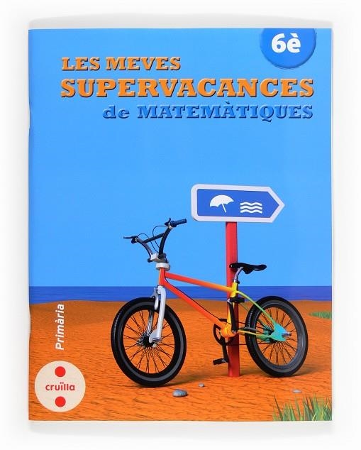 MEVES SUPERVACANCES DE MATEMATIQUES, LES 6 | 9788466132558 | EQUIP EDITORIAL CRUÏLLA