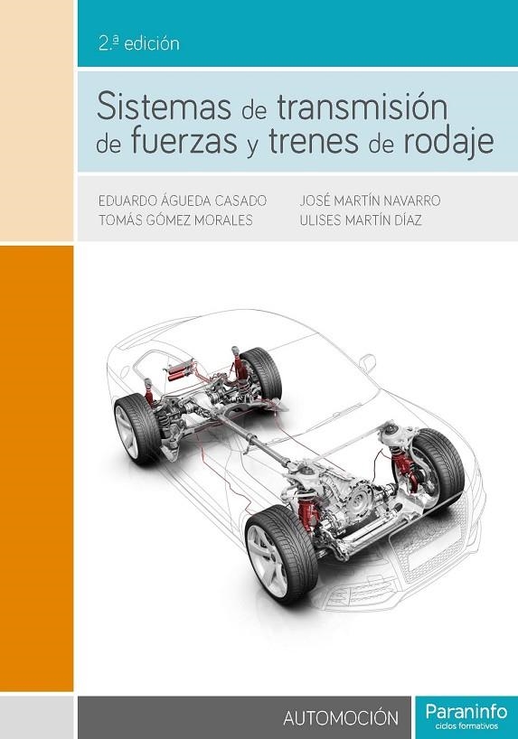 SISTEMAS DE TRANSMISIÓN DE FUERZAS Y TRENES DE RODAJE 2.ª EDICIÓN | 9788428339261 | MARTÍN DÍAZ, ULISES / ÁGUEDA CASADO, EDUARDO / GÓMEZ MORALES, TOMÁS / MARTÍN NAVARRO, JOSÉ