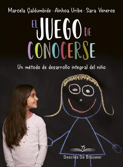 EL JUEGO DE CONOCERSE. UN MÉTODO DE DESARROLLO INTEGRAL DEL NIÑO | 9788433030634 | ÇALDUMBIDE RAMÍREZ, MARCELA / URIBE GUTIÉRREZ, AINHOA / LÓPEZ VENEROS, SARA