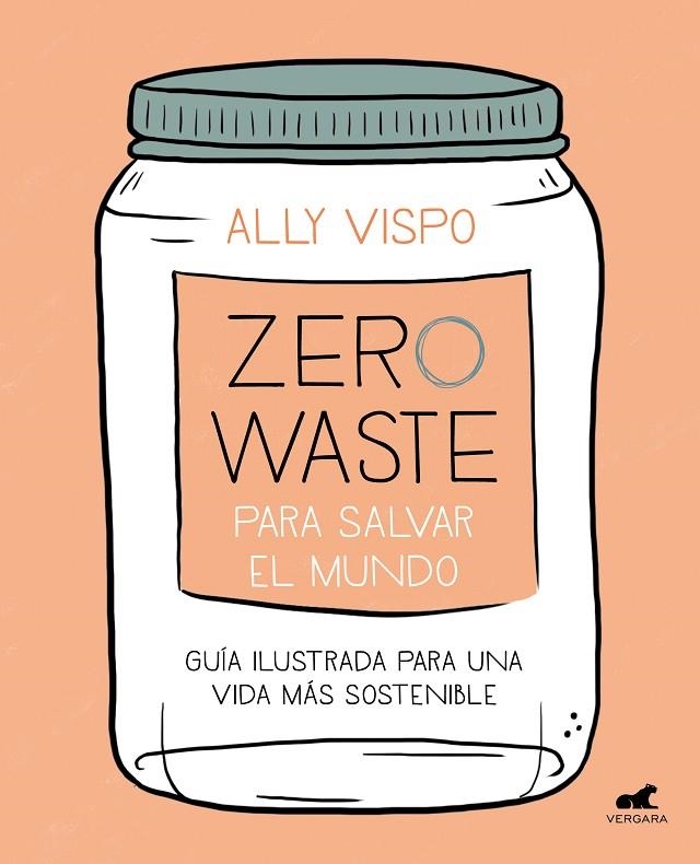 ZERO WASTE PARA SALVAR EL MUNDO | 9788417664442 | VISPO, ALLY