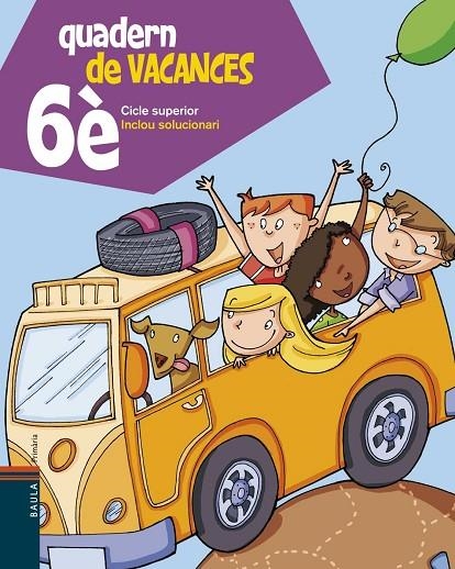 QUADERN DE VACANCES 6 CICLE SUPERIOR | 9788447924318 | BLANCH I GISBERT, XAVIER/ESPOT I PUIG, LAURA