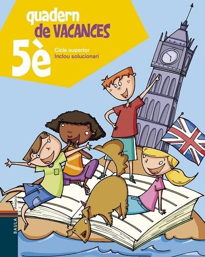 QUADERN DE VACANCES 5E CICLE SUPERIOR | 9788447924301 | BLANCH I GISBERT, XAVIER/ESPOT I PUIG, LAURA