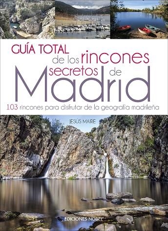 GUÍA TOTAL DE LOS RINCONES SECRETOS DE MADRID | 9788484597490 | MAIRE BOBES , JESÚS