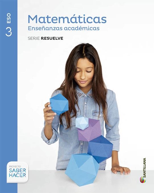 MATEMÁTICAS SERIE RESUELVE 3 ESO SABER HACER | 9788468012858 | VV AA