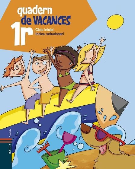 QUADERN DE VACANCES 1R CICLE INICIAL | 9788447920631 | BLANCH I GISBERT, XAVIER/ESPOT I PUIG, LAURA