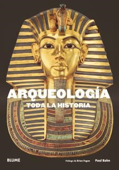 ARQUEOLOGÍA. TODA LA HISTORIA | 9788417492632 | BAHN, PAUL G / FAGAN, BRIAN M.