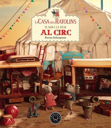 LA CASA DELS RATOLINS, VOLUM 5: EL SAM I LA JÚLIA VAN AL CIRC | 9788417552558 | SCHAAPMAN, KARINA