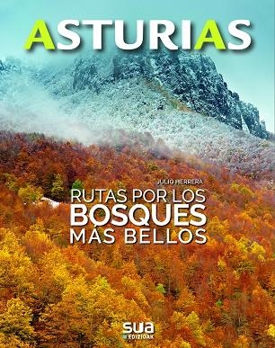 ASTURIAS. RUTAS POR LOS BOSQUES MAS BELLOS -SUA | 9788482167190 | HERRER, JULIO