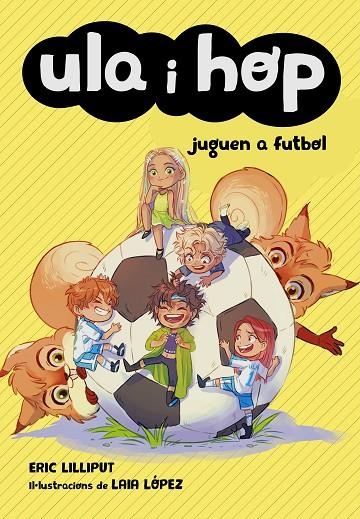 ULA I HOP JUGUEN A FUTBOL (ULA I HOP) | 9788420452227 | LILLIPUT, ERIC / LÓPEZ, LAIA