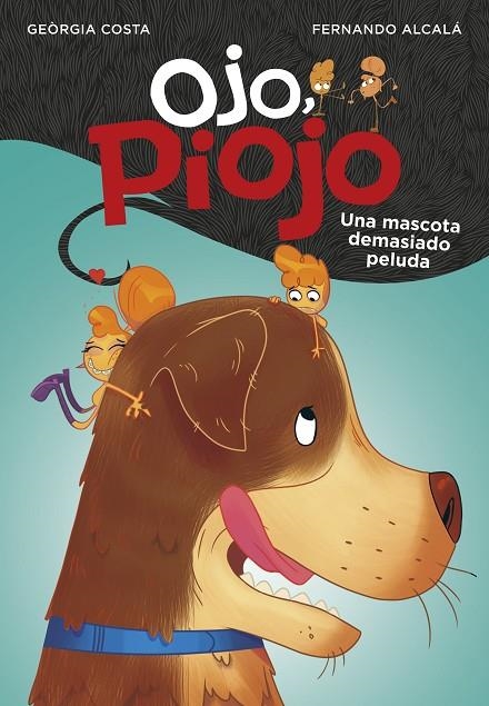 UNA MASCOTA DEMASIADO PELUDA (OJO, PIOJO 4) | 9788417922061 | ALCALÁ, FERNANDO / COSTA, GEÒRGIA