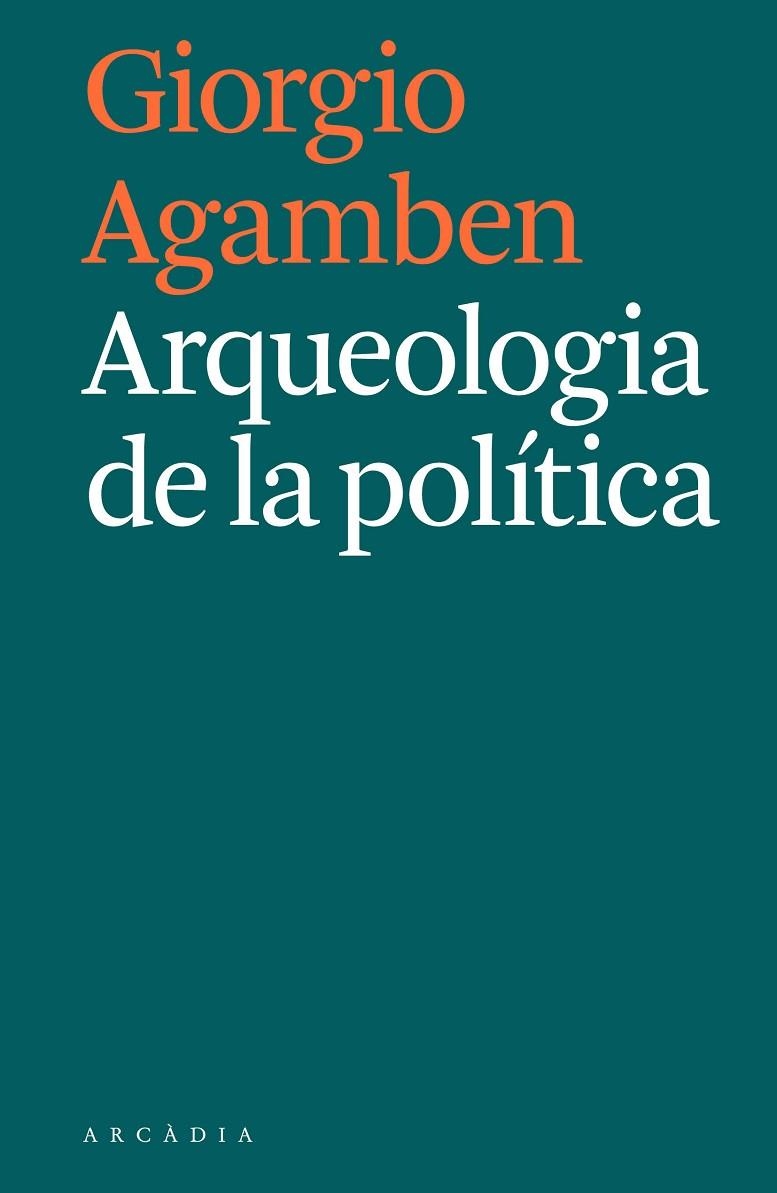 ARQUEOLOGIA DE LA POLÍTICA | 9788494992421 | AGAMBEN, GIORGIO