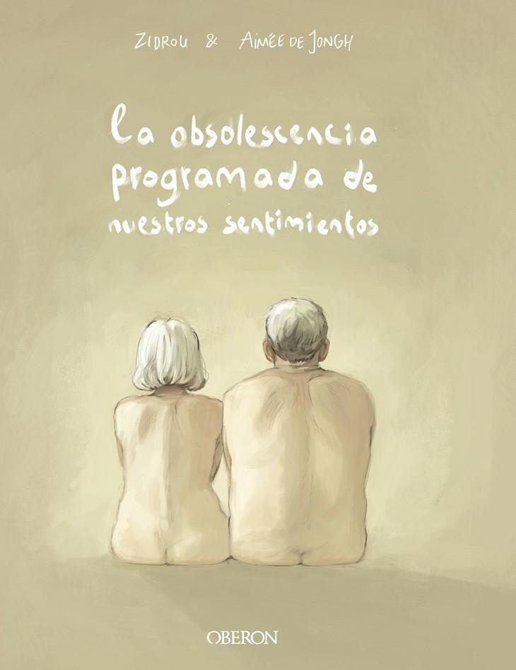 LA OBSOLESCENCIA PROGRAMADA DE NUESTROS SENTIMIENTOS | 9788441541658 | ZIDROU / JONGH, AIMÉE DE