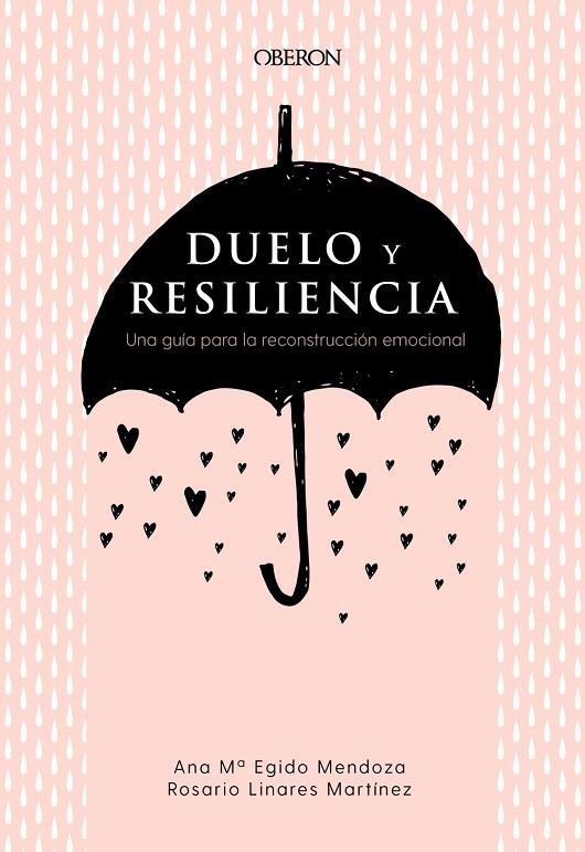 DUELO Y RESILIENCIA. UNA GUÍA PARA LA RECONSTRUCCIÓN EMOCIONAL | 9788441541719 | EGIDO MENDOZA, ANA MARÍA / LINARES MARTÍNEZ, ROSARIO