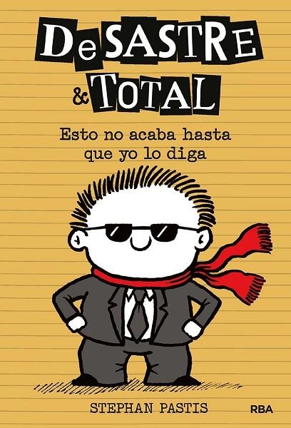 DESASTRE & TOTAL 7. ESTO NO ACABA HASTA QUE YO LO DIGA | 9788427218512 | PASTIS STEPHAN