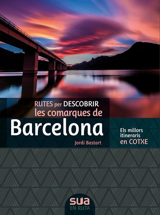 BARCELONA, RUTES PER DESCOBRIR LES COMARQUES DE -SUA | 9788482167381 | BASTART, JORDI