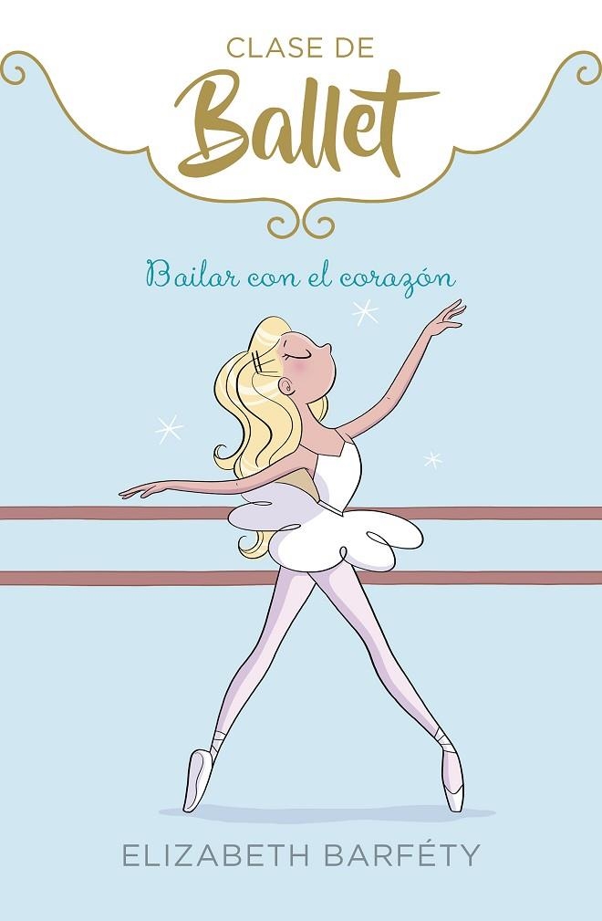 BAILAR CON EL CORAZÓN (CLASE DE BALLET 5) | 9788417922139 | BARFETY, ELIZABETH