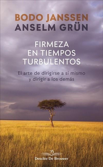 FIRMEZA EN TIEMPOS TURBULENTOS. EL ARTE DE DIRIGIRSE A SÍ MISMO Y DIRIGIR A LOS | 9788433030702 | JANSSEN, BODO / GRÜN, ANSELM