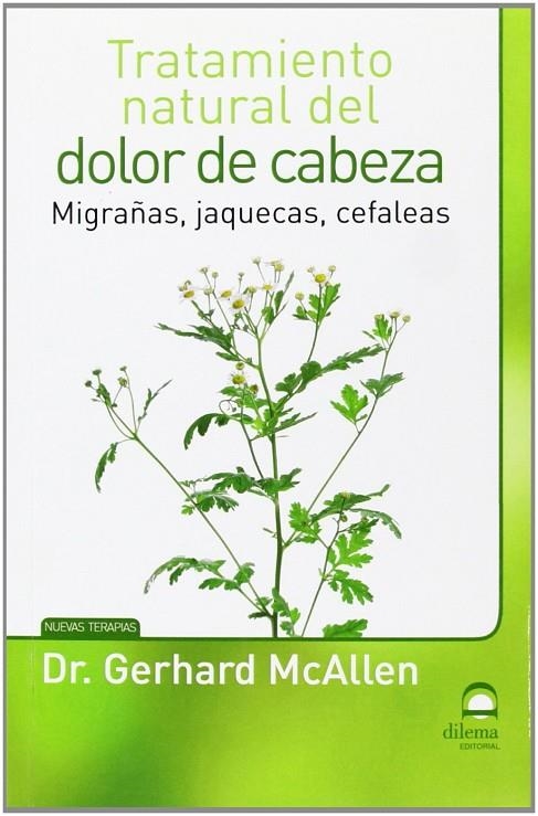 TRATAMIENTO NATURAL DEL DOLOR DE CABEZA MIGRAÑAS JAQUECAS | 9788498272758 | MCALLEN, GERHARD