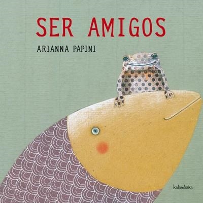 SER AMIGOS | 9788492608713 | PAPINI, ARIANNA