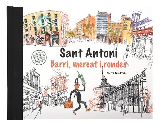 BARCELONA CARNET DE VOYAGE. SANT ANTONI, MERCAT I RONDES | 9788491562368 | GUIU PRATS, MERCÈ