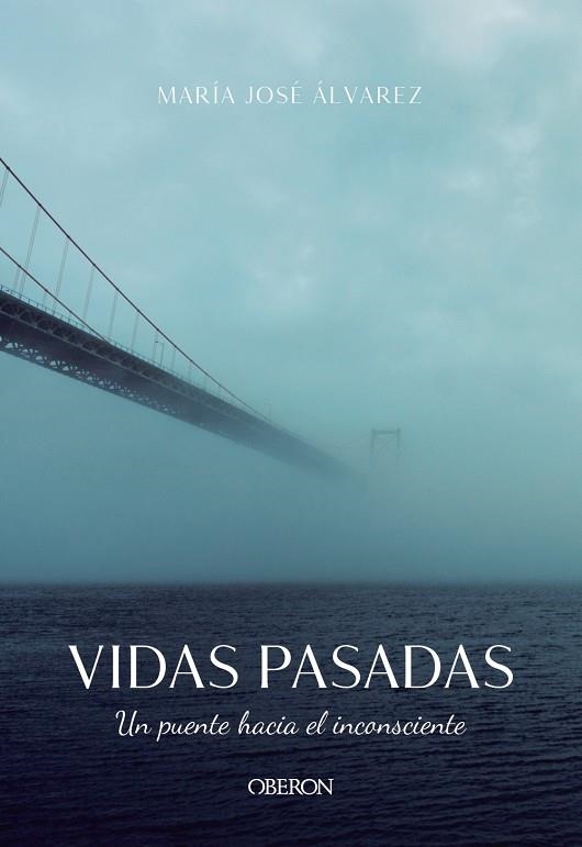 VIDAS PASADAS. UN PUENTE HACIA EL INCONSCIENTE | 9788441542037 | ÁLVAREZ GARRIDO, MARÍA JOSÉ