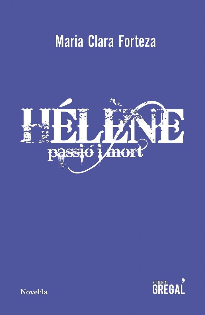 HÉLÈNE: PASSIÓ I MORT | 9788417660451 | FORTEZA I ALBET, MARIA CLARA