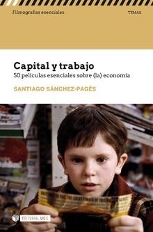 CAPITAL Y TRABAJO. 50 PELÍCULAS ESENCIALES SOBRE (LA) ECONOMÍA | 9788491804536 | SÁNCHEZ-PAGÉS, SANTIAGO