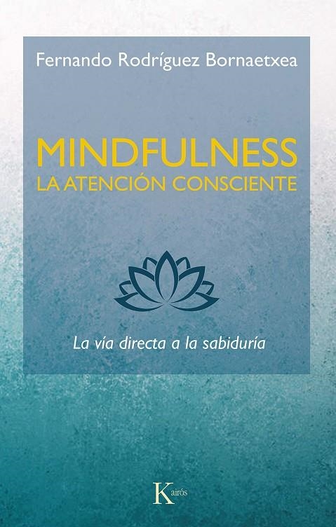 MINDFULNESS. LA ATENCIÓN CONSCIENTE | 9788499887234 | RODRÍGUEZ BORNAETXEA, FERNANDO