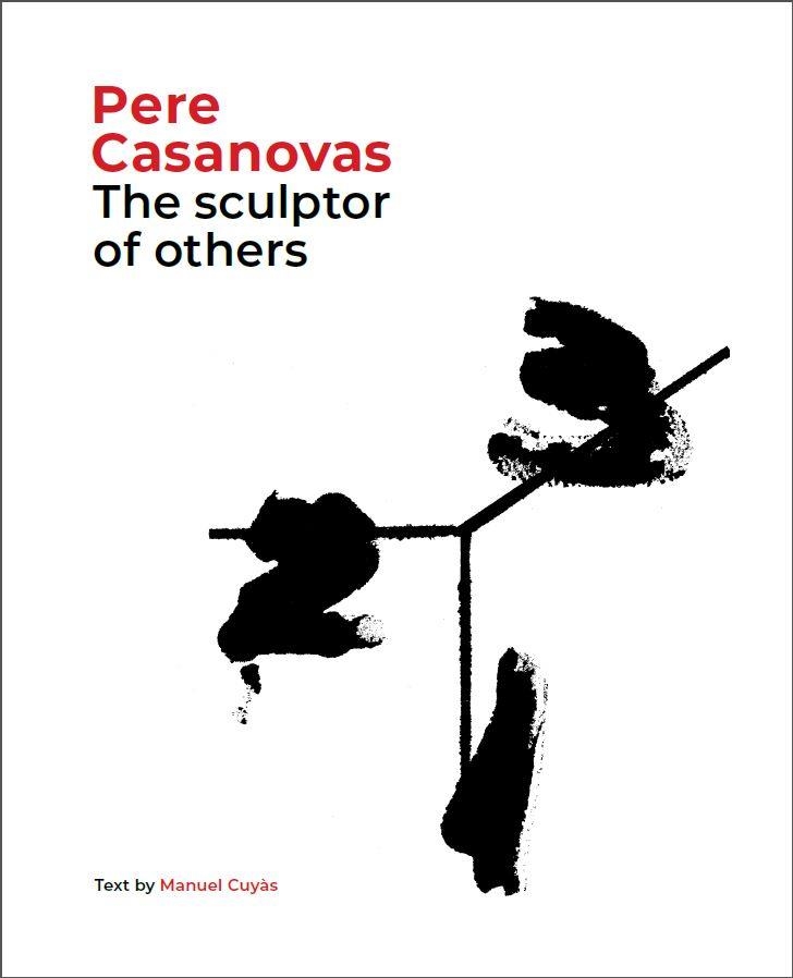 PERE CASANOVAS, THE SCULPTOR OF OTHERS | 9788441232709 | CUYÀS, MANUEL