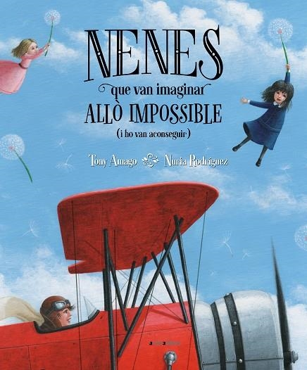 NENES QUE VAN IMAGINAR ALLÒ IMPOSSIBLE (I HO VAN ACONSEGUIR) | 9788417599416 | AMAGO ALONSO, ANTONIO