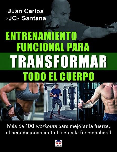 ENTRENAMIENTO FUNCIONAL PARA TRANSFORMAR TODO EL CUERPO | 9788416676842 | SANTANA, JUAN CARLOS