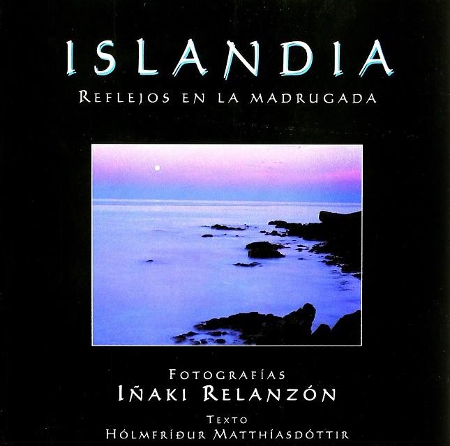 ISLANDIA REFLEJOS EN LA MADRUGADA | 9788486573874 | RELANZÓN, IÑAKI/MATTHÍASDÓTTIR, HÓLMFRÍDUR