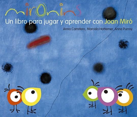 MIRONINS UN LIBRO PARA JUGAR Y APRENDER CON JOAN MIRO | 9788425226830 | HATTEMER, MARCELA / PURROY, ANNA / CARRETERO, ANNA