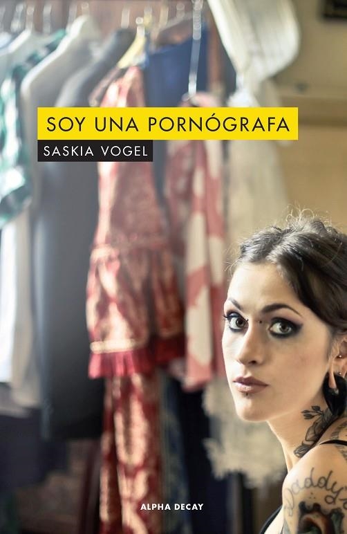 SOY UNA PORNOGRAFA | 9788494958144 | VOGEL, SASKIA