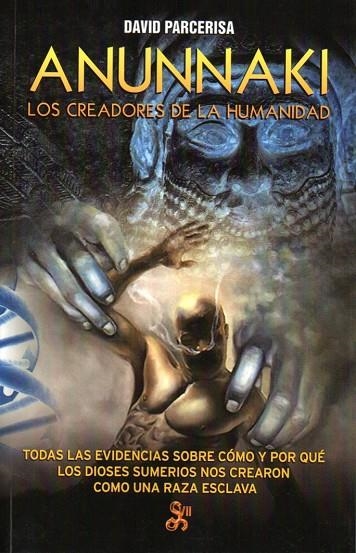 ANUNNAKI. LOS CREADORES DE LA HUMANIDAD | 9788494220401 | PARCERISA, DAVID