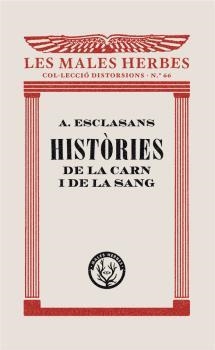 HISTÒRIES DE LA CARN I DE LA SANG | 9788412070545 | ESCLASANS FOLCH, AGUSTÍ