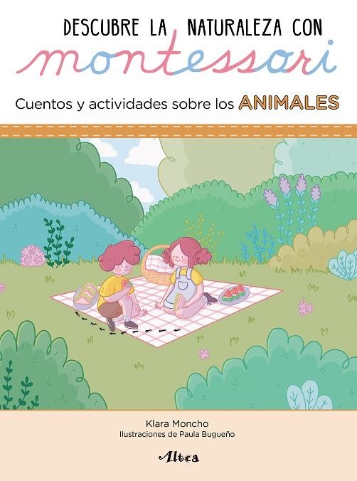 DESCUBRE LA NATURALEZA CON MONTESSORI. CUENTOS Y ACTIVIDADES SOBRE LOS ANIMALES | 9788448854072 | MONCHO, KLARA / BUGUEÑO, PAULA