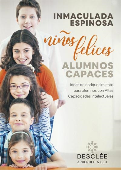 NIÑOS FELICES, ALUMNOS CAPACES. IDEAS DE ENRIQUECIMIENTO PARA ALUMNOS CON ALTAS | 9788433030818 | ESPINOSA QUINTANA, INMACULADA