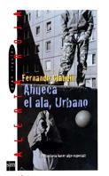 AHUECA EL ALA, URBANO | 9788434856783 | CLAUDIN, FERNANDO